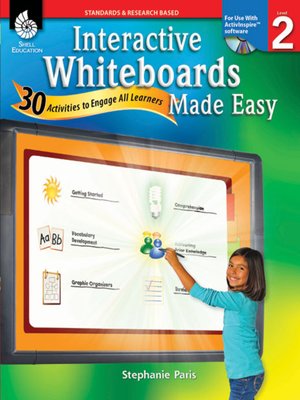 cover image of Interactive Whiteboards Made Easy: 30 Activities to Engage All Learners: Level 2 (ActivInspire Software)